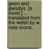 Gwen and Gwladys. [A novel.] ... Translated from the Welsh by W. Rees Evans.