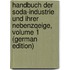 Handbuch Der Soda-Industrie Und Ihrer Nebenzqeige, Volume 1 (German Edition)