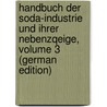 Handbuch Der Soda-Industrie Und Ihrer Nebenzqeige, Volume 3 (German Edition) by Lunge Georg