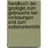 Handbuch der Geologie zum Gebrauche bei Vorlesungen und zum Selbstunterricht
