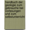 Handbuch der Geologie zum Gebrauche bei Vorlesungen und zum Selbstunterricht by Fromherz Carl