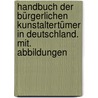 Handbuch der bürgerlichen Kunstaltertümer in Deutschland. Mit. Abbildungen door Bergner Heinrich