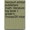 Harcourt School Publishers Math: Literature Big Book 1 Grade K Moose/20 Mice door Hsp