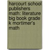 Harcourt School Publishers Math: Literature Big Book Grade K Mortimer's Math door Hsp
