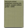 Harcourt School Publishers Moving Into English: Student Edition Grade 1 2005 door Hsp