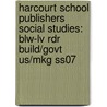 Harcourt School Publishers Social Studies: Blw-Lv Rdr Build/Govt Us/Mkg Ss07 door Hsp