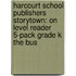 Harcourt School Publishers Storytown: On Level Reader 5-Pack Grade K The Bus