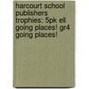 Harcourt School Publishers Trophies: 5Pk Ell Going Places! Gr4 Going Places! door Hsp