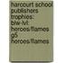 Harcourt School Publishers Trophies: Blw-Lvl: Heroes/Flames G5 Heroes/Flames