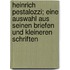 Heinrich Pestalozzi; eine Auswahl aus seinen Briefen und kleineren Schriften