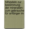 Hilfstafeln zur Bestimmung der Mineralien: Zum Gebrauche für Anfänger im . door Karl Laube Gustav