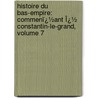 Histoire Du Bas-Empire: Commenï¿½Ant Ï¿½ Constantin-Le-Grand, Volume 7 door Charles Le Beau