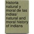 Historia Natural Y Moral De Las Indias/ Natural And Moral History Of Indians