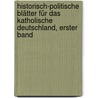 Historisch-Politische Blätter Für Das Katholische Deutschland, Erster Band by George Phillips