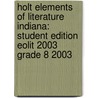Holt Elements Of Literature Indiana: Student Edition Eolit 2003 Grade 8 2003 door Henry A. Beers
