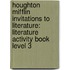 Houghton Mifflin Invitations To Literature: Literature Activity Book Level 3