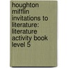 Houghton Mifflin Invitations To Literature: Literature Activity Book Level 5 door John J. Pikulski