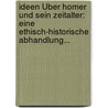 Ideen Über Homer Und Sein Zeitalter: Eine Ethisch-historische Abhandlung... door Karl Ernst Schubarth