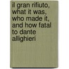 Il Gran Rifiuto, What It Was, Who Made It, and How Fatal to Dante Allighieri by H.C. Barlow