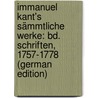 Immanuel Kant's Sämmtliche Werke: Bd. Schriften, 1757-1778 (German Edition) door Kant Immanuel