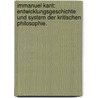 Immanuel Kant: Entwicklungsgeschichte und System der kritischen Philosophie. by Kuno Fischer