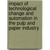 Impact of Technological Change and Automation in the Pulp and Paper Industry door Edgar Weinberg