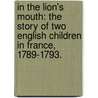 In the Lion's Mouth: the story of two English children in France, 1789-1793. door Eleanor Price