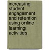 Increasing Student Engagement and Retention Using Online Learning Activities door Laura A. Wankel