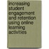 Increasing Student Engagement and Retention Using Online Learning Activities