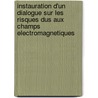 Instauration D'Un Dialogue Sur Les Risques Dus Aux Champs Electromagnetiques door World Health Organisation