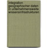 Integration Geographischer Daten in Unternehmensweite Wissensinfrastrukturen by Nadine Amende