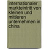 Internationaler Markteintritt Von Kleinen Und Mittleren Unternehmen in China door Artus Hanslik