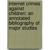 Internet Crimes Against Children: An Annotated Bibliography of Major Studies door Patrick Miller