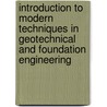 Introduction to Modern Techniques in Geotechnical and Foundation Engineering door Nainan P. Kurian