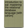 Introduction To Sql: Mastering The Relational Database Language [with Cdrom] door Rick F. van der Lans
