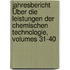 Jahresbericht Über Die Leistungen Der Chemischen Technologie, Volumes 31-40