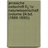Jenaische Zeitschrift Fï¿½R Naturwissenschaft (Volume 24.Bd. (1889-1890)) by General Books