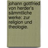 Johann Gottfried von Herder's sämmtliche Werke: Zur Religion und Theologie. door Johann Gottfried Von Herder