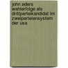 John Eders Wahlerfolge Als Drittparteikandidat Im Zweiparteiensystem Der Usa door Renard Teipelke