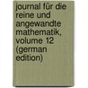 Journal Für Die Reine Und Angewandte Mathematik, Volume 12 (German Edition) by Kronecker Leopold
