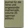 Journal Für Die Reine Und Angewandte Mathematik, Volume 25 (German Edition) by Leopold Crelle August
