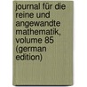 Journal Für Die Reine Und Angewandte Mathematik, Volume 85 (German Edition) by Leopold Crelle August