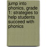 Jump Into Phonics, Grade 1: Strategies to Help Students Succeed with Phonics door Leland Graham