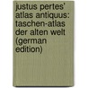 Justus Pertes' Atlas Antiquus: Taschen-Atlas Der Alten Welt (German Edition) by Schneider Max