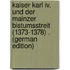 Kaiser Karl Iv. Und Der Mainzer Bistumsstreit (1373-1378) . (German Edition)