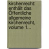 Kirchenrecht: Enthält Das Öffentliche Allgemeine Kirchenrecht, Volume 1... by Franz Xaver Gmeiner