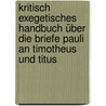 Kritisch exegetisches Handbuch über die Briefe Pauli an Timotheus und Titus by Weiss Bernhard
