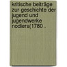 Kritische Beiträge zur Geschichte der Jugend und Jugendwerke Nodiers(1780 . door Wiese Oskar