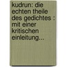 Kudrun: Die Echten Theile Des Gedichtes : Mit Einer Kritischen Einleitung... by Karl Mullenhoff
