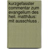 Kurzgefasster Commentar zum Evangelium des Heil. Matthäus: Mit Ausschluss . by Xaver Pölzl Franz
